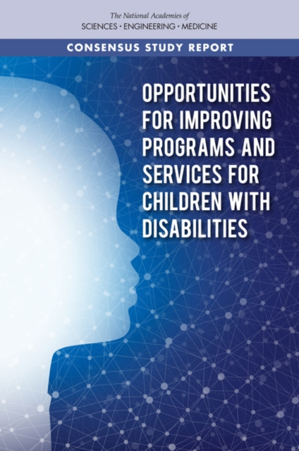 E-knjiga Opportunities for Improving Programs and Services for Children with Disabilities National Academies of Sciences Engineering and Medicine