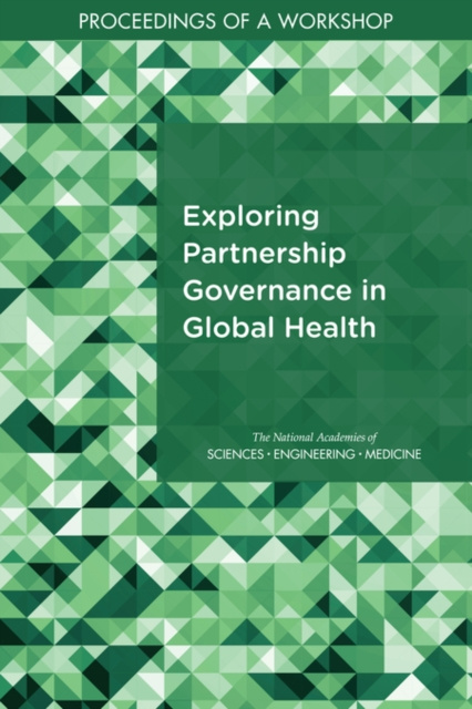 E-kniha Exploring Partnership Governance in Global Health National Academies of Sciences Engineering and Medicine