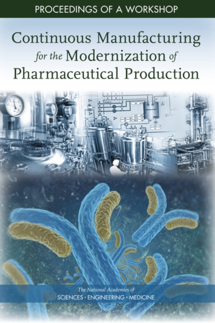 E-book Continuous Manufacturing for the Modernization of Pharmaceutical Production National Academies of Sciences Engineering and Medicine