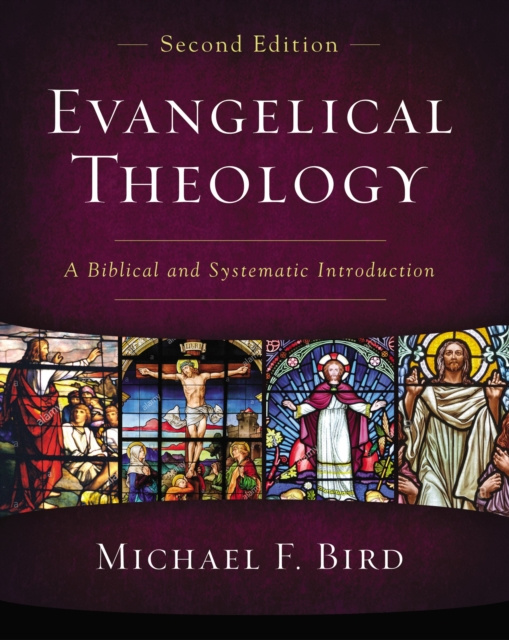 E-book Evangelical Theology, Second Edition Michael F. Bird