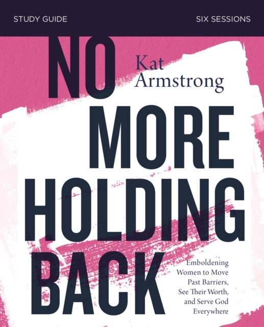 E-könyv No More Holding Back Bible Study Guide Kat Armstrong