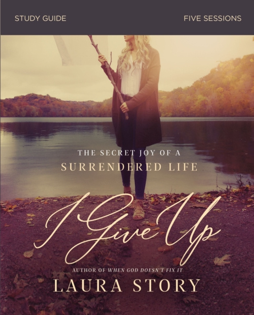 E-book I Give Up Bible Study Guide Laura Story