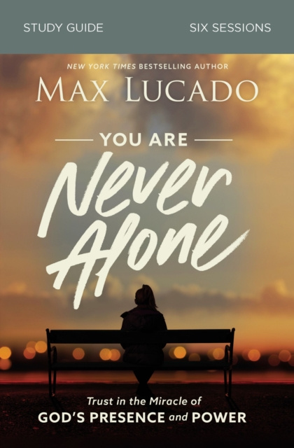 E-book You Are Never Alone Bible Study Guide Max Lucado