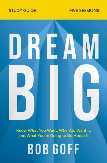 E-knjiga Dream Big Bible Study Guide Bob Goff