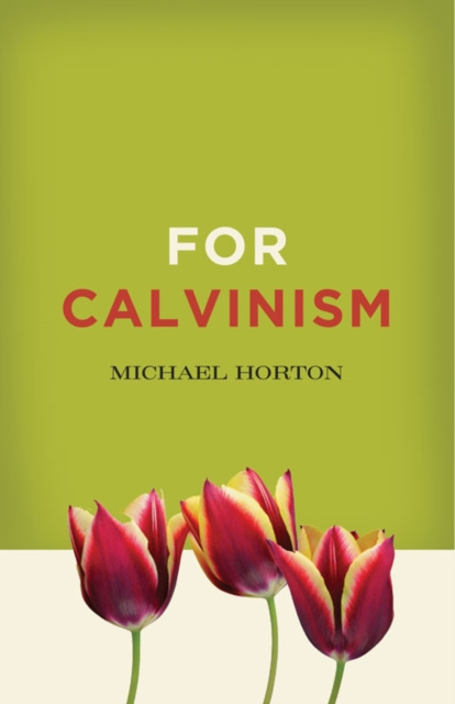 ebook For Calvinism Michael Horton