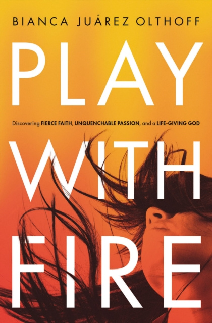 E-book Play with Fire Bianca Juarez Olthoff