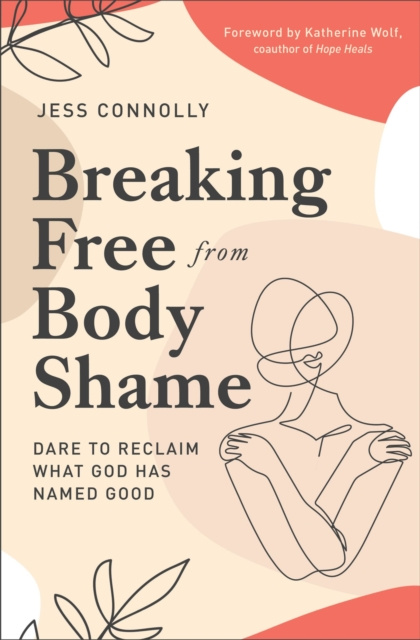 E-Book Breaking Free from Body Shame Jess Connolly