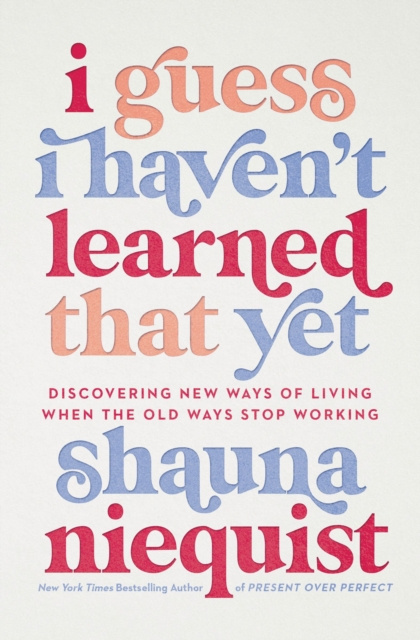 E-book I Guess I Haven't Learned That Yet Shauna Niequist