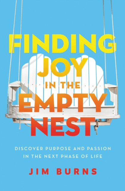 E-knjiga Finding Joy in the Empty Nest Ph.D Jim Burns