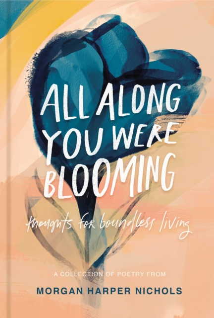E-kniha All Along You Were Blooming Morgan Harper Nichols