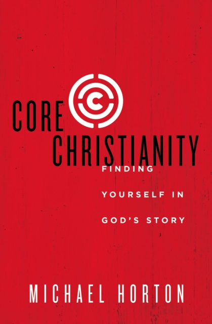 E-knjiga Core Christianity Michael Horton