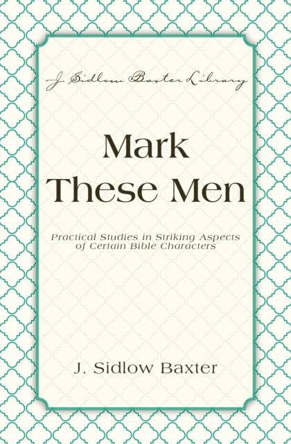 E-Book Mark These Men J. Sidlow Baxter