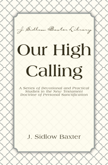 E-book Our High Calling J. Sidlow Baxter