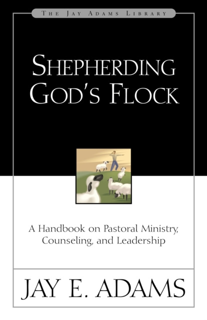 E-kniha Shepherding God's Flock Jay E. Adams