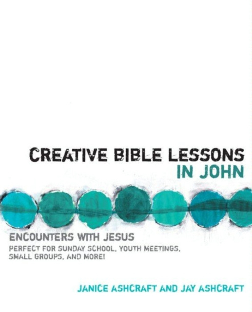 E-kniha Creative Bible Lessons in John Janice and Jay Ashcraft