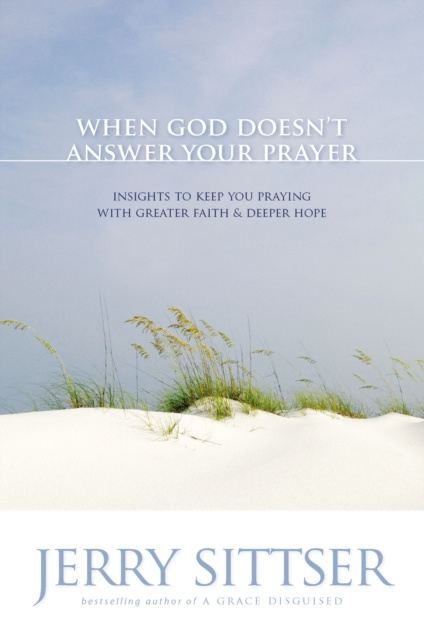 E-book When God Doesn't Answer Your Prayer Jerry L. Sittser