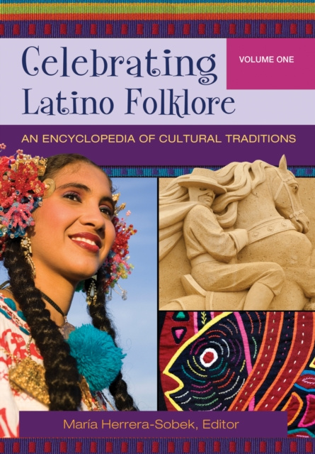 E-book Celebrating Latino Folklore: An Encyclopedia of Cultural Traditions [3 volumes] Maria Herrera-Sobek