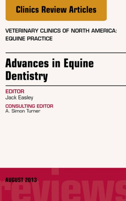 E-kniha Advances in Equine Dentistry, An Issue of Veterinary Clinics: Equine Practice Jack Easley