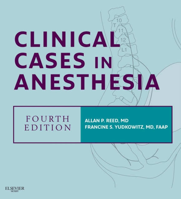 E-Book Clinical Cases in Anesthesia E-Book Allan P. Reed