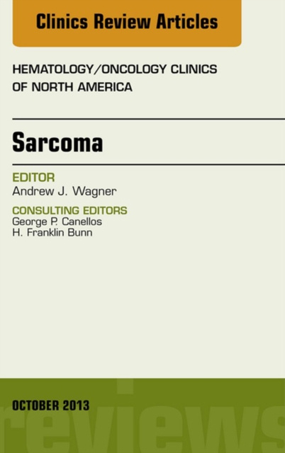 E-kniha Sarcoma, An Issue of Hematology/Oncology Clinics of North America Andrew J. Wagner