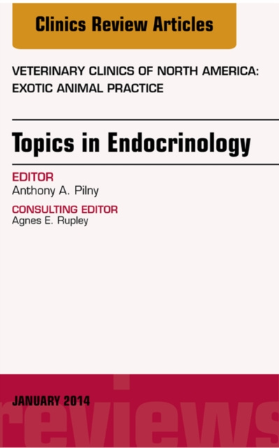 E-kniha Endocrinology, An Issue of Veterinary Clinics: Exotic Animal Practice Anthony A. Pilny