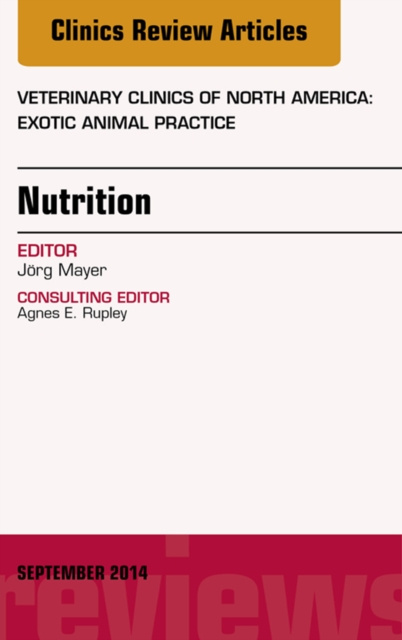 E-kniha Nutrition, An Issue of Veterinary Clinics of North America: Exotic Animal Practice Jorg Mayer