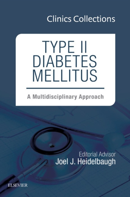 E-kniha Type II Diabetes Mellitus: A Multidisciplinary Approach, 1e (Clinics Collections) Joel J. Heidelbaugh