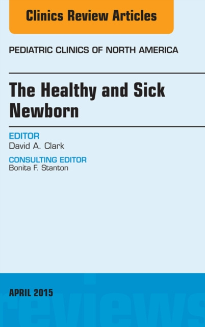 E-kniha Healthy and Sick Newborn, An Issue of Pediatric Clinics David A. Clark