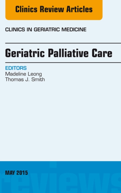 E-kniha Geriatric Palliative Care, An Issue of Clinics in Geriatric Medicine Madeline Leong