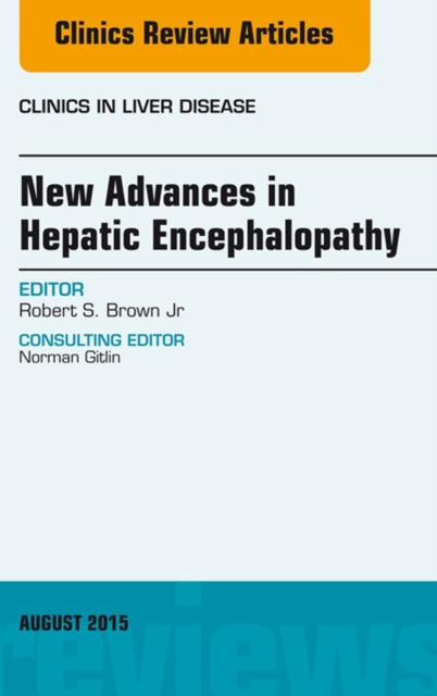 E-kniha New Advances in Hepatic Encephalopathy, An Issue of Clinics in Liver Disease Robert S. Brown