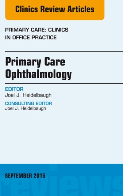 E-kniha Primary Care Ophthalmology, An Issue of Primary Care: Clinics in Office Practice 42-3 Joel J. Heidelbaugh