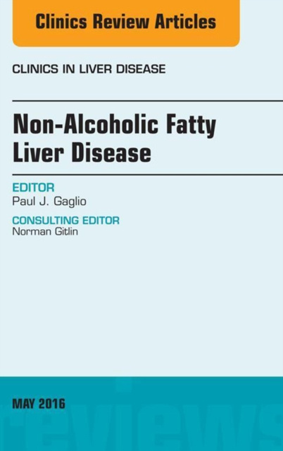 E-Book Non-Alcoholic Fatty Liver Disease, An Issue of Clinics in Liver Disease Paul J. Gaglio
