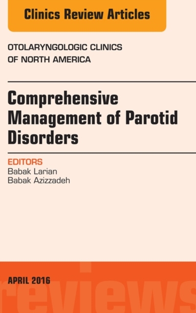 E-kniha Comprehensive Management of Parotid Disorders, An Issue of Otolaryngologic Clinics of North America Babak Larian