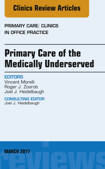 E-kniha Primary Care of the Medically Underserved, An Issue of Primary Care: Clinics in Office Practice Vincent Morelli