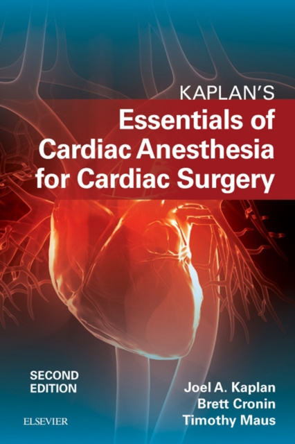 E-kniha Kaplan's Essentials of Cardiac Anesthesia E-Book Joel A. Kaplan