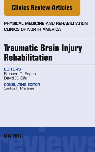 E-kniha Traumatic Brain Injury Rehabilitation, An Issue of Physical Medicine and Rehabilitation Clinics of North America Blessen C. Eapen