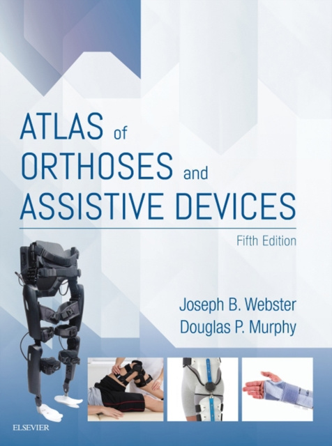 E-kniha Atlas of Orthoses and Assistive Devices E-Book Joseph Webster