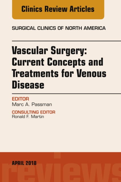 E-kniha Vascular Surgery: Current Concepts and Treatments for Venous Disease, An Issue of Surgical Clinics Marc A. Passman