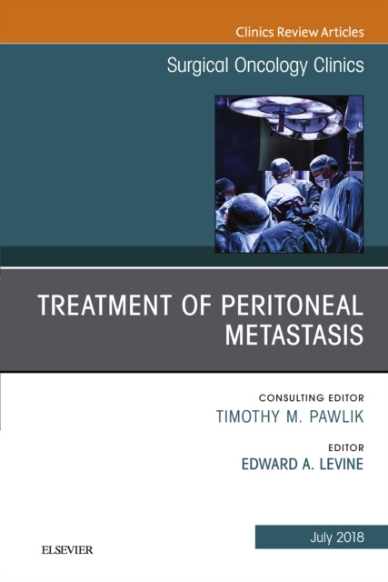 E-kniha Treatment of Peritoneal Metastasis, An Issue of Surgical Oncology Clinics of North America Edward A. Levine