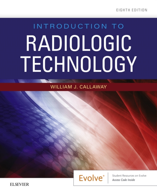 E-knjiga Introduction to Radiologic Technology - E-Book William J. Callaway