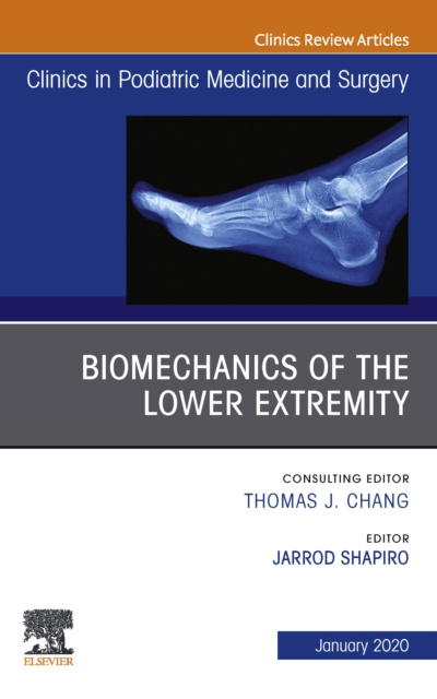 E-kniha Biomechanics of the Lower Extremity , An Issue of Clinics in Podiatric Medicine and Surgery E-Book Jarrod Shapiro
