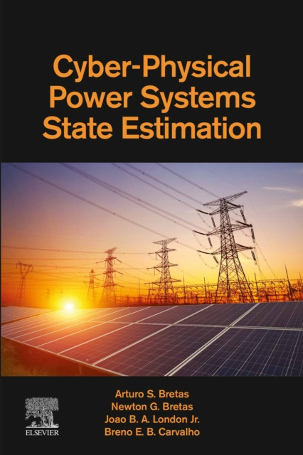 Libro elettronico Cyber-Physical Power Systems State Estimation Arturo Bretas
