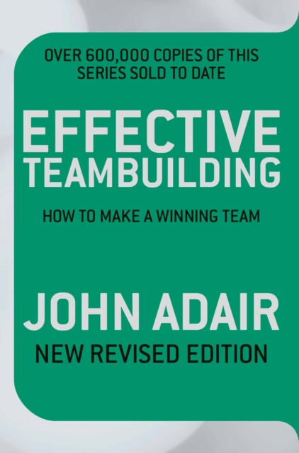 E-knjiga Effective Teambuilding REVISED ED John Adair