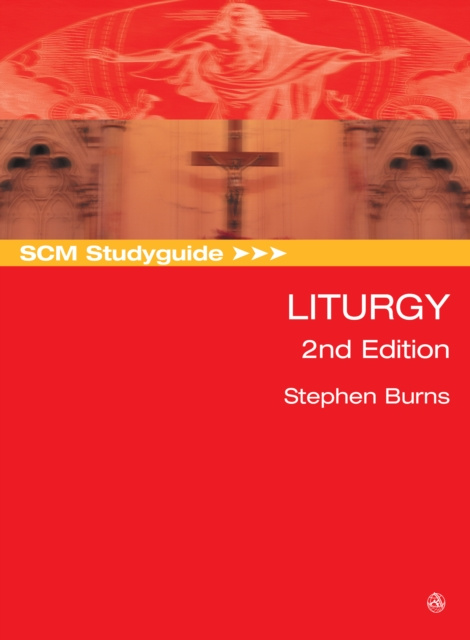E-knjiga SCM Studyguide: Liturgy, 2nd Edition Stephen Burns