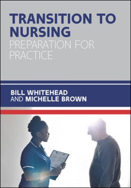 E-book EBOOK: Transition to Nursing: Preparation for Practice Bill Whitehead