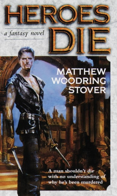 E-kniha Heroes Die Matthew Woodring Stover