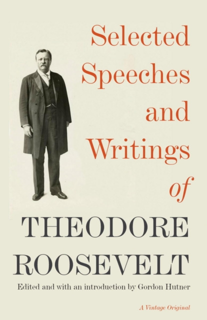 E-kniha Selected Speeches and Writings of Theodore Roosevelt Theodore Roosevelt
