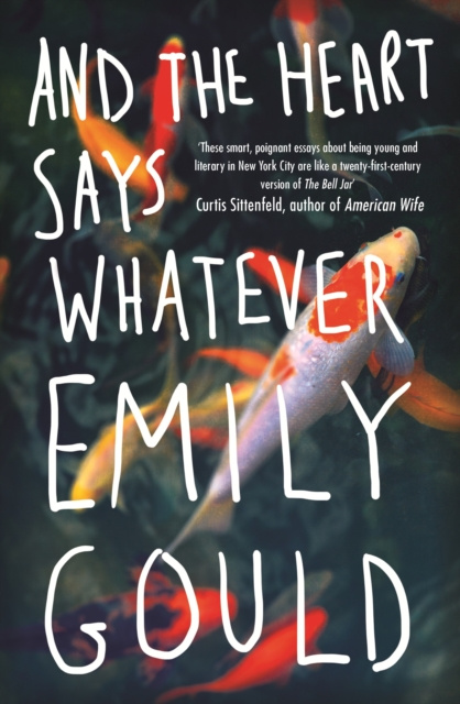 E-knjiga And the Heart Says Whatever Emily Gould