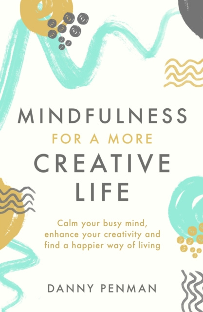 E-kniha Mindfulness for a More Creative Life Danny Penman