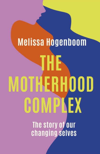 Libro electrónico Motherhood Complex Melissa Hogenboom